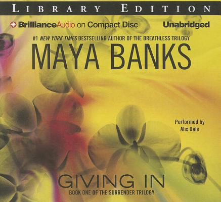Cover for Giving in (Surrender Trilogy (Maya Banks) #1)