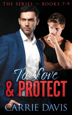 To Love & Protect: Books 7-9 By Carrie Davis Cover Image