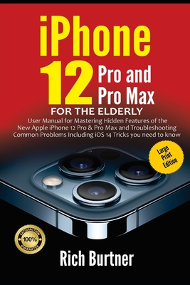 Iphone 12 Pro And Pro Max For The Elderly Large Print Edition User Manual For Mastering Hidden Features Of The New Apple Iphone 12 Pro Pro Max An Paperback Children S Book World