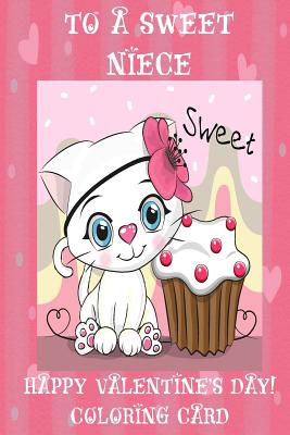 To A Sweet Niece: Happy Valentine's Day! Coloring Card Cover Image