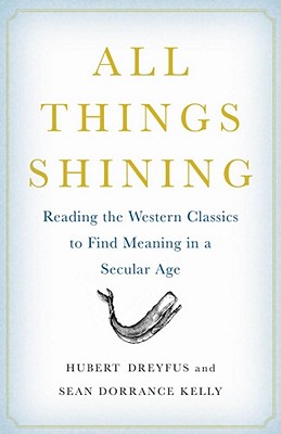 All Things Shining: Reading the Western Classics to Find Meaning in a Secular Age Cover Image