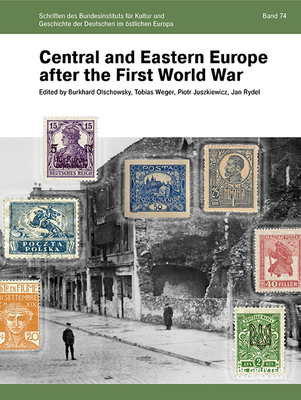 Central and Eastern Europe After the First World War (Schriften Des Bundesinstituts F #74)