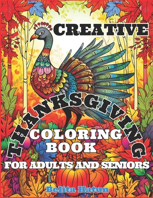 Creative Thanksgiving Coloring Book for Adults and Seniors: Mindful Relaxation Cover Image