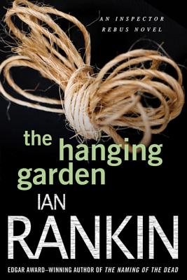 The Hanging Garden: An Inspector Rebus Mystery (Inspector Rebus Novels #9)