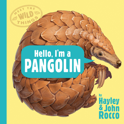 Hello, I'm a Pangolin (Meet the Wild Things, Book 2) Cover Image