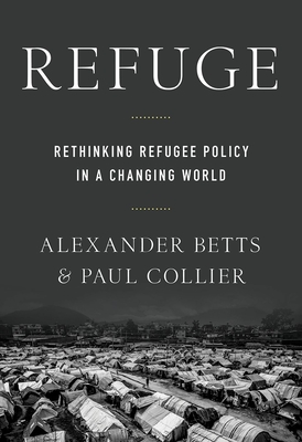 Refuge: Rethinking Refugee Policy in a Changing World By Paul Collier, Alexander Betts Cover Image