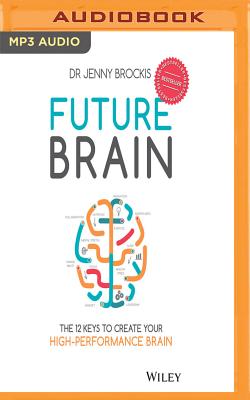 Future Brain: The 12 Keys to Create Your High-Performance Brain Cover Image