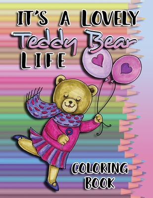 It's a Lovely Teddy Bear Life Coloring Book Cover Image