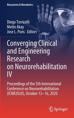 Converging Clinical and Engineering Research on Neurorehabilitation IV: Proceedings of the 5th International Conference on Neurorehabilitation (Icnr20 (Biosystems & Biorobotics #28) Cover Image