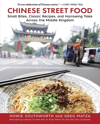 Chinese Street Food: Small Bites, Classic Recipes, and Harrowing Tales Across the Middle Kingdom Cover Image