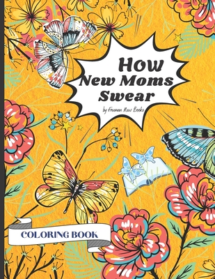 How New Moms Swear Coloring Book Swear Words Coloring Pages Design For An Adults 8 5 11 Inches 25 Swear Words Design Paperback Rj Julia Booksellers