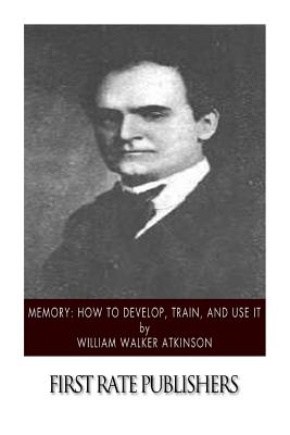 Memory: How to Develop, Train, and Use It Cover Image