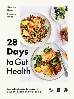 28 Days to Gut Health: A practical guide to improve your gut health and well-being By Clémence Cleave, Giovanna Torrico Cover Image