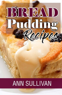 Bread Pudding Recipes By Ann Sullivan Cover Image