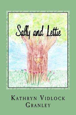 Sally and Lettie: An Unlikely Friendship By Kathryn Vidlock Granley Cover Image