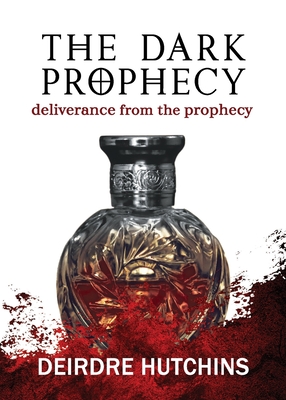 The Dark Prophecy Book 3: Deliverance from the Prophecy By Deirdre Hutchins Cover Image