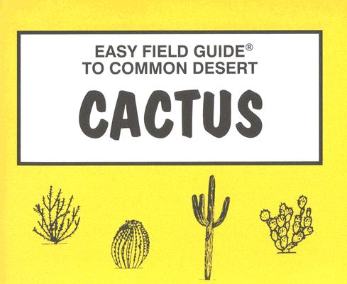Easy Field Guide to Desert Cactus (Easy Field Guides)