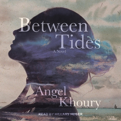 Between Tides By Angel Khoury, Hillary Huber (Read by) Cover Image