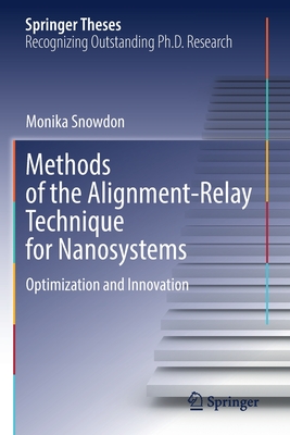 Methods of the Alignment-Relay Technique for Nanosystems: Optimization and Innovation (Springer Theses) By Monika Snowdon Cover Image