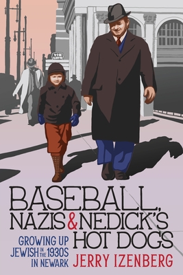 Baseball, Nazis & Nedick's Hot Dogs: Growing up Jewish in the 1930s in Newark Cover Image
