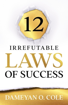 12 Irrefutable Laws of Success By Dameyan O. Cole Cover Image