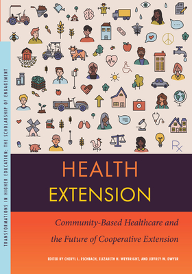 Health Extension: Community-Based Healthcare and the Future of Cooperative Extension (Transformations in Higher Education) Cover Image