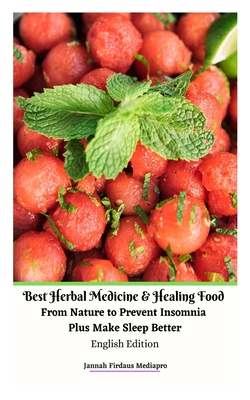 Best Herbal Medicine and Healing Food From Nature to Prevent Insomnia Plus Make Sleep Better English Edition Cover Image