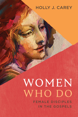 Women Who Do: Female Disciples in the Gospels Cover Image