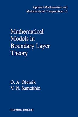 Mathematical Models in Boundary Layer Theory (Applied Mathematics #15) By O. a. Oleinik, V. N. Samokhin Cover Image