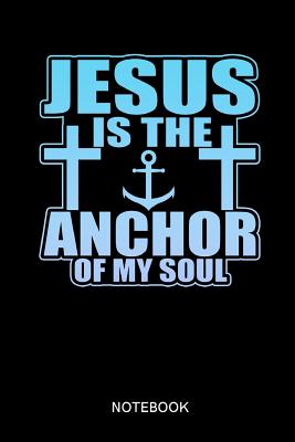 Jesus Is The Anchor Of My Soul: Guided Notebook Small Composition Book For Taking To Church (6 x 9, A5 Size) Cover Image
