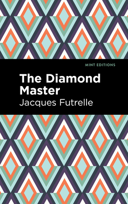 The Diamond Master By Jacques Futrelle, Mint Editions (Contribution by) Cover Image
