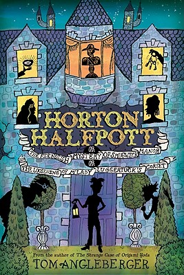 Cover Image for Horton Halfpott or The Fiendish Mystery Of Smugwick Manor or The Loosening of M'Lady Luggertuck's Corset