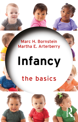 Infancy: The Basics By Marc H. Bornstein, Martha E. Arterberry Cover Image