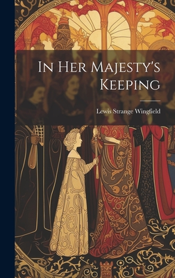 In Her Majesty's Keeping By Lewis Strange Wingfield Cover Image