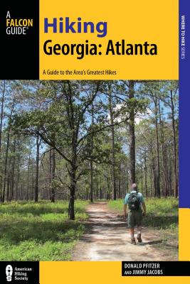 Hiking Georgia: Atlanta: A Guide to 30 Great Hikes Close to Town (Hiking Near) Cover Image