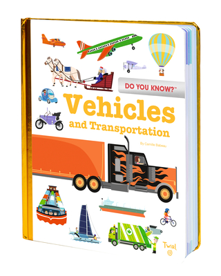 Do You Know?: Vehicles and Transportation By Benjamin Bécue (Illustrator), Julie Mercier (Illustrator), Cristian Turdera (Illustrator) Cover Image