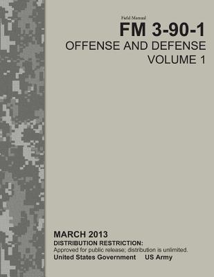 Field Manual FM 3-90-1 Offense and Defense Volume 1 March 2013 ...