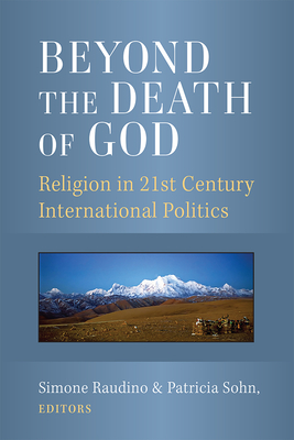 Beyond the Death of God: Religion in 21st Century International Politics Cover Image