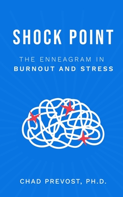 Shock Point: The Enneagram in Burnout and Stress By Chad Prevost Cover Image
