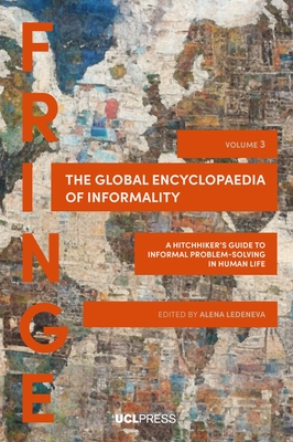 Global Encyclopaedia of Informality, Volume 3: A Hitchhiker's Guide to Informal Problem-Solving in human life (FRINGE)