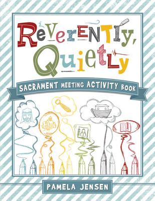 Reverently, Quietly: Sacrament Meeting Activity Book Cover Image