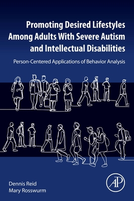 Promoting Desired Lifestyles Among Adults with Severe Autism and Intellectual Disabilities: Person-Centered Applications of Behavior Analysis Cover Image