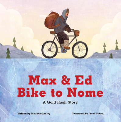 Max and Ed Bike to Nome: A Gold Rush Story Cover Image