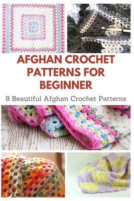Afghan Crochet Patterns for Beginner: 8 Beautiful Afghan Crochet Patterns By April Teague Cover Image