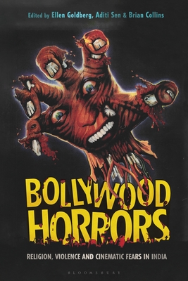 Bollywood Horrors: Religion, Violence and Cinematic Fears in India By Ellen Goldberg (Editor), Aditi Sen (Editor), Brian Collins (Editor) Cover Image