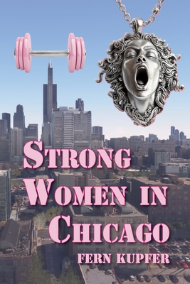 Strong Women in Chicago By Fern Kupfer Cover Image