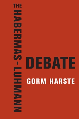 The Habermas-Luhmann Debate By Gorm Harste Cover Image