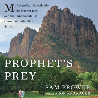 Prophet's Prey: My Seven-Year Investigation Into Warren Jeffs and the Fundamentalist Church of Latter Day Saints Cover Image
