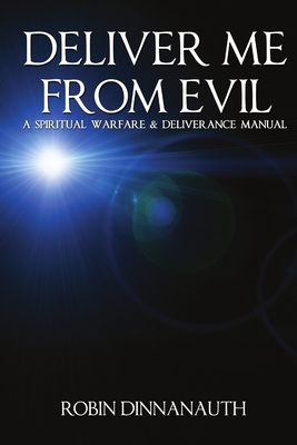Cover for Deliver Me from Evil a Spiritual Warfare & Deliverance Manual
