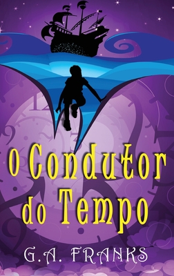 O Condutor do Tempo By G. a. Franks, Ana Beatriz Fernandes Meneguetti (Translator) Cover Image
